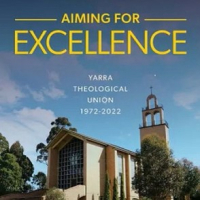 Aiming for Excellence, book celebrating 50 years of the Yarra Theological Union.