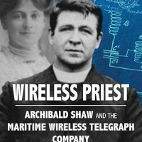 Wireless Priest: Archibald Shaw and the Maritime Wireless Telegraph Company